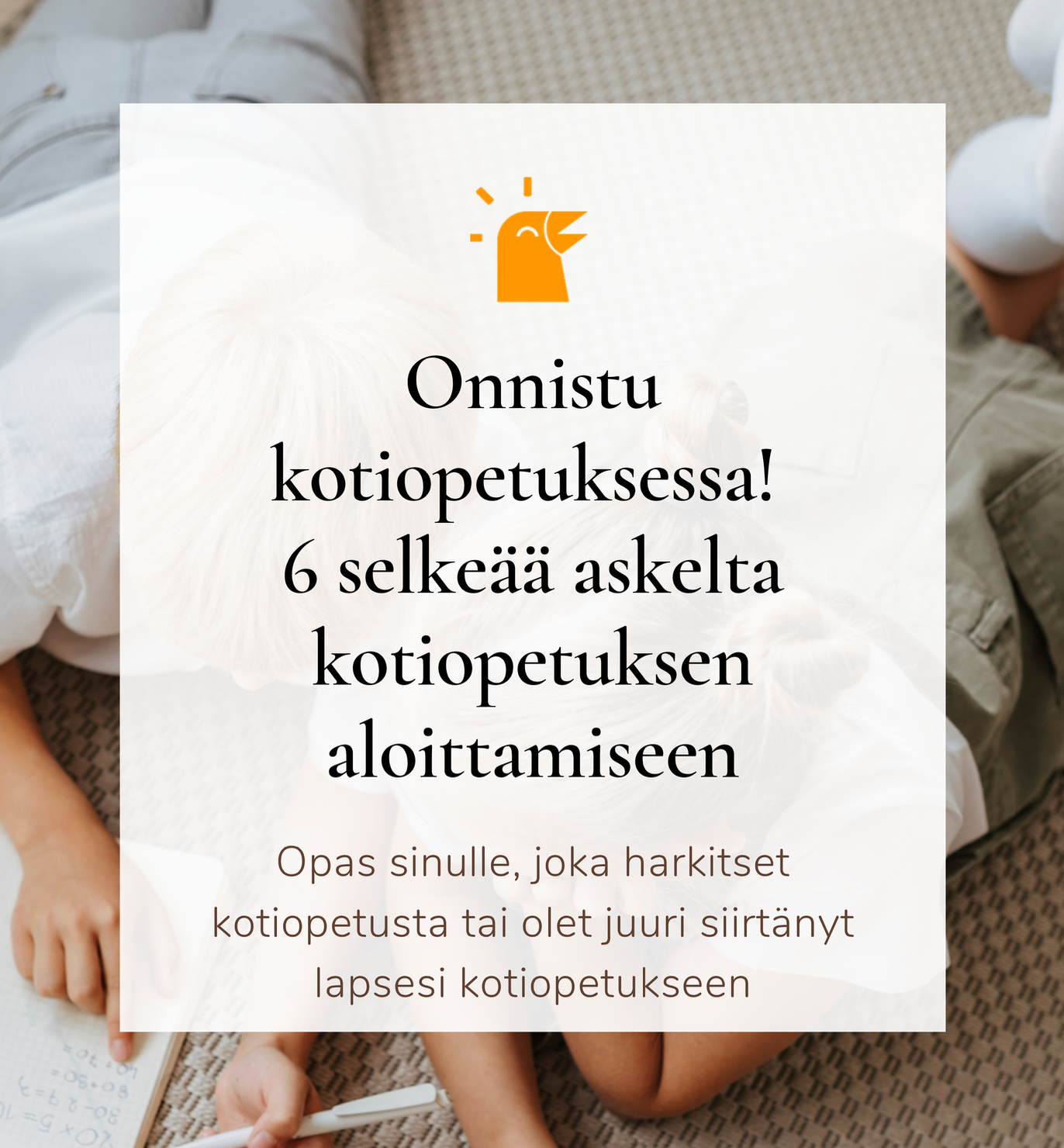 Onnistu kotiopetuksessa - opas kotikoulun aloittamiseen.